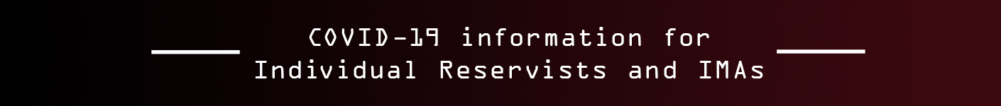 Individual Reservists click here for IR/IMA specific information